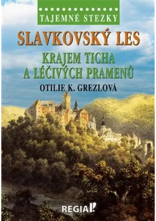 Otilie K. Grezlová - Tajemné stezky - Slavkovský les: Krajem ticha a léčivých pramenů