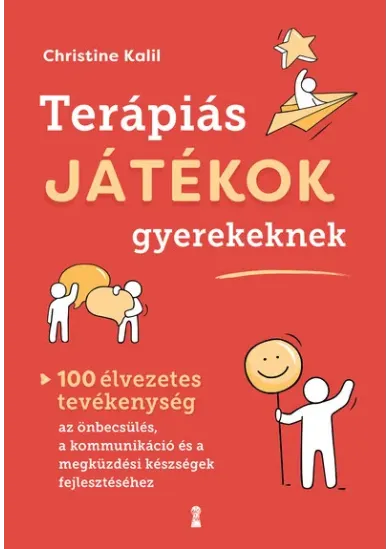 Terápiás játékok gyerekeknek - 100 élvezetes tevékenység az önbecsülés, a kommunikáció és a megküzdési készségek fejlesztéséhez