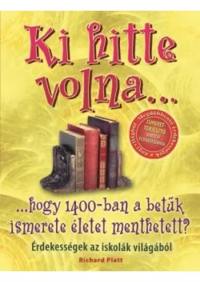 KI HITTE VOLNA... HOGY 1400-BAN A BETŰK ISMERETE ÉLETET MENTHETETT?