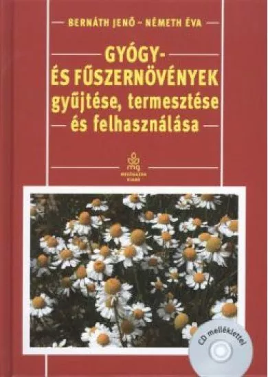 Gyógy- és fűszernövények gyűjtése, termesztése és felhasználása + CD melléklet