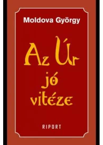 Az Úr jó vitéze - 1. kötet