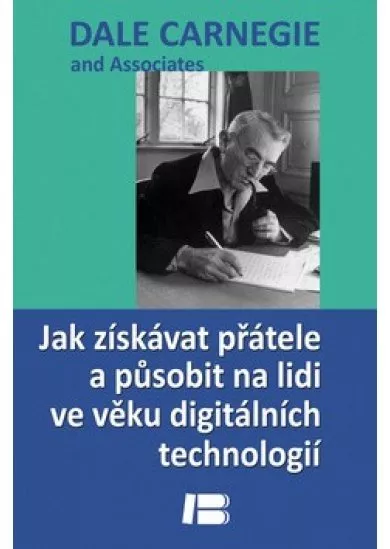 Jak získávat přátele a působit na lidi ve věku digitálních technologií