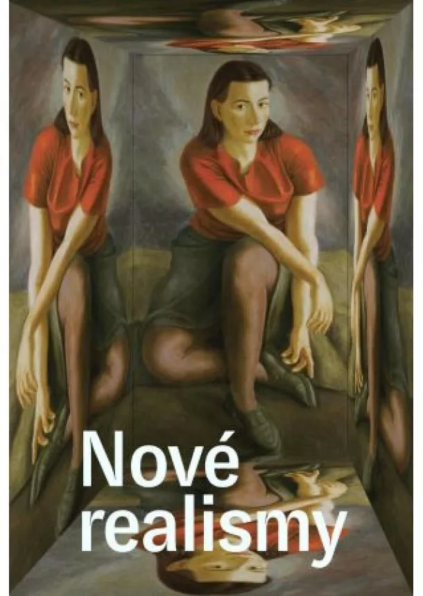 Ivo Habán, Anna Habánová - Nové realismy - Moderní realistické přístupy na československé výtvarné scéně 1918-1945