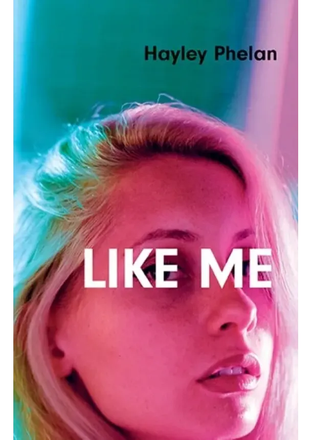 Hayley Phelan - Like Me