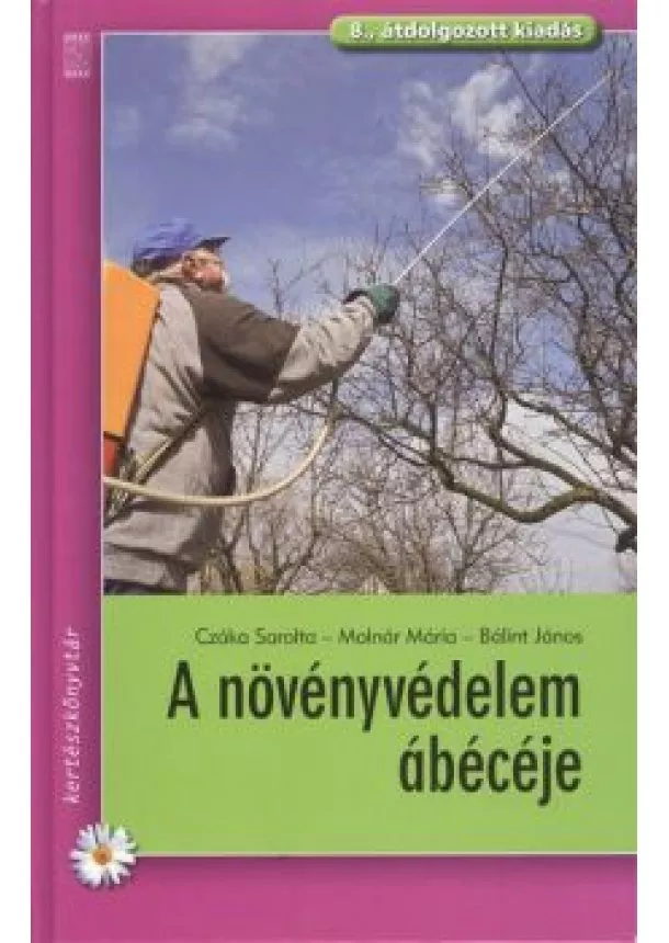 CZÁKA S. - MOLNÁR M. - BÁLINT J. - A NÖVÉNYVÉDELEM ÁBÉCÉJE