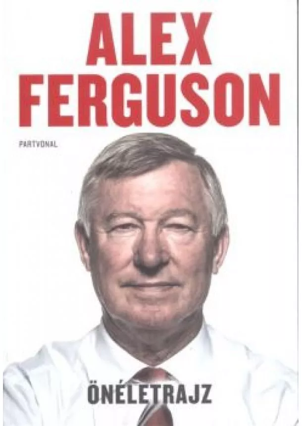 ALEX FERGUSON - ÖNÉLETRAJZ