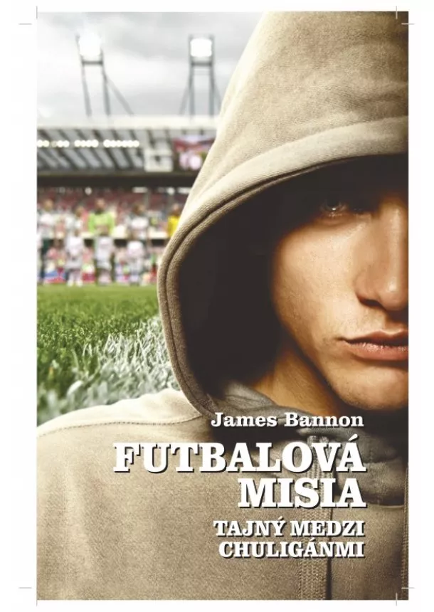 James Bannon - Futbalová misia - Tajný medzi chuligánmi