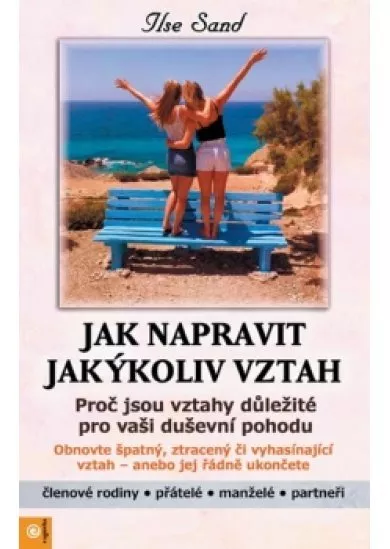 Jak napravit jakýkoliv vztah - Proč jsou vztahy důležité pro vaši duševní pohodu