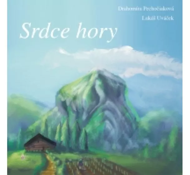 Drahomíra Pechočiaková - Srdce hory