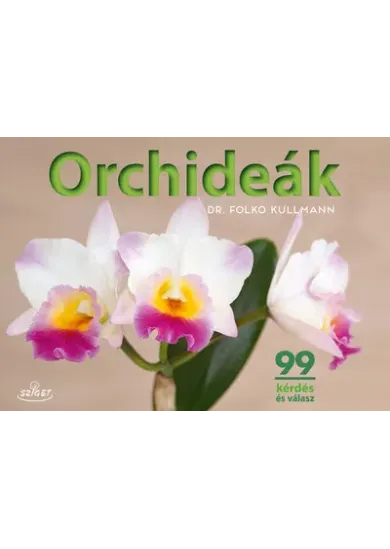 Orchideák - 99 kérdés és válasz (új kiadás)