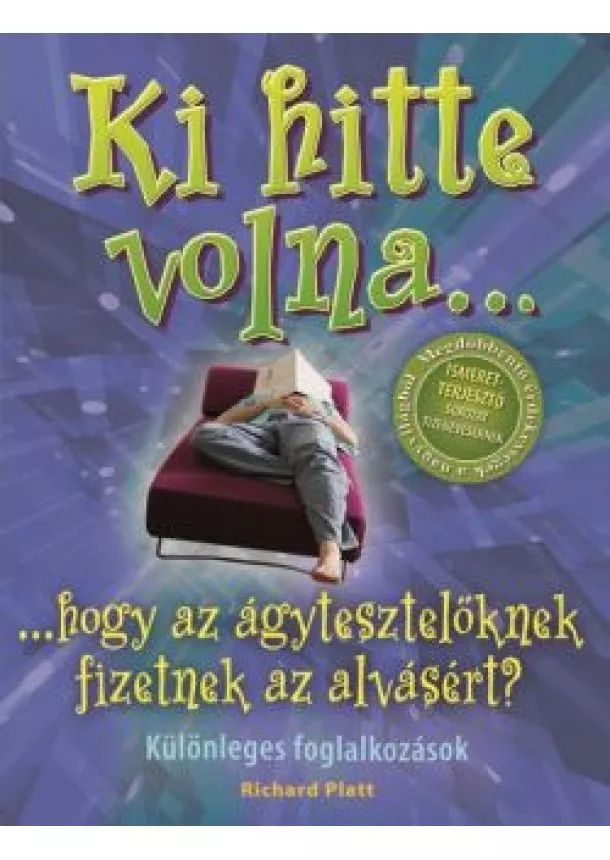 RICHARD PLATT - KI HITTE VOLNA... HOGY AZ ÁGYTESZTELŐKNEK FIZETNEK AZ ALVÁSÉRT?