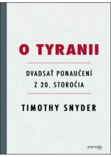 O tyranii  -  Dvadsať ponaučení z 20. storočia