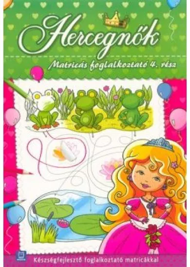 Hercegnők - Matricás foglalkoztató 4. /Készségfejlesztő foglalkoztató matricákkal
