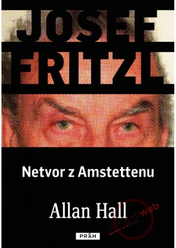 Allan Hall - Josef Fritzl – Netvor z Amstettenu