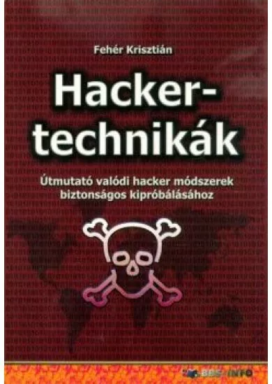 Hackertechnikák - Útmutató valódi hacker módszerek biztonságos kipróbálásához