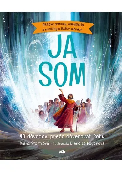 Ja som - Biblické príbehy, zamyslenia a modlitby o Božích menách