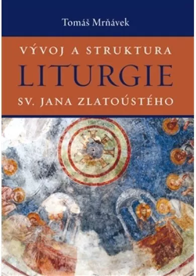 Vývoj a struktura liturgie sv. Jana Zlatoústého