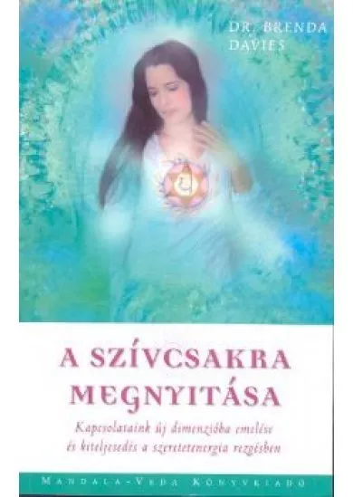 A SZÍVCSAKRA MEGNYITÁSA