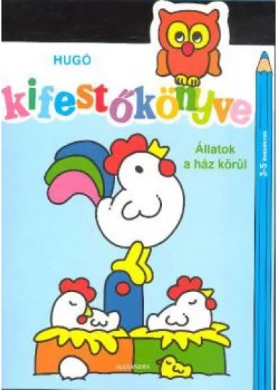 HUGÓ KIFESTŐKÖNYVE /ÁLLATOK A HÁZ KÖRÜL
