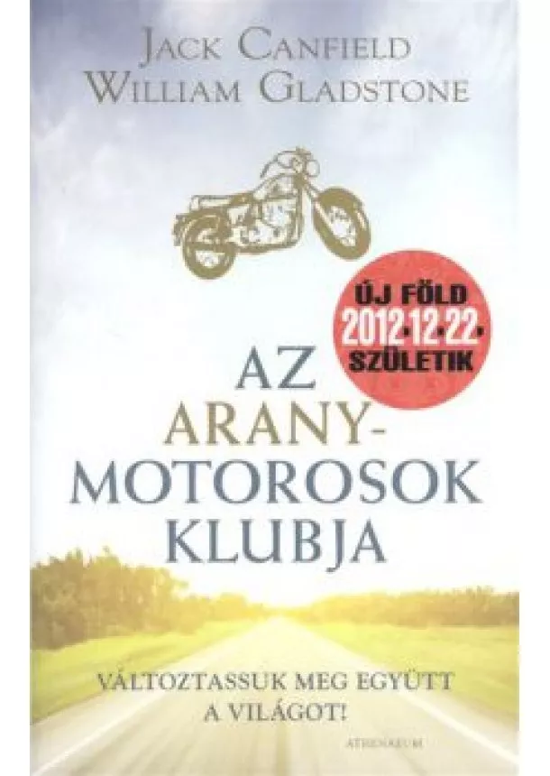 JACK CANFIELD - WILLIAM GLADSTONE - AZ ARANYMOTOROSOK KLUBJA