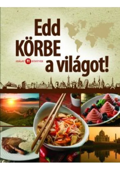 Edd körbe a világot!