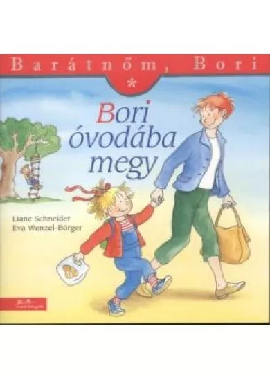 BORI ÓVODÁBA MEGY /BARÁTNŐM, BORI