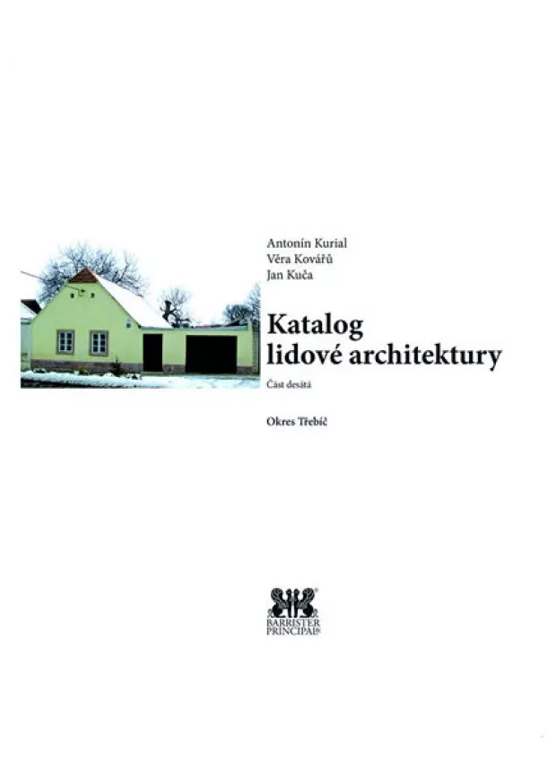 Antonín Kurial, Věra Kovářů, Jan Kuča - Okres Třebíč - Katalog lidové architektury