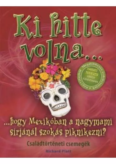 Ki hitte volna... hogy Mexikóban a nagymami sírjánál szokás piknikezni? /Családtörténeti csemegék