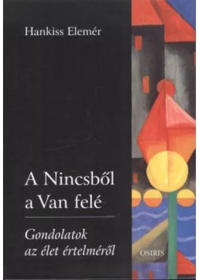 A nincsből a van felé /Gondolatok az élet értelméről