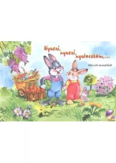 NYUSZI, NYUSZI, NYULACSKÁM, .../ HÚSVÉTI MONDÓKÁK §H