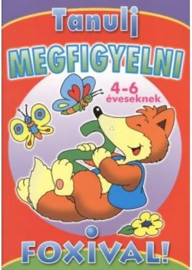 Tanulj megfigyelni Foxival! /4-6 éveseknek