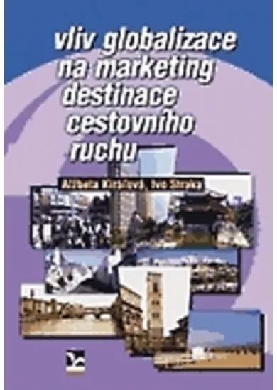 Vliv globalizace na marketing destinace cestovního ruchu