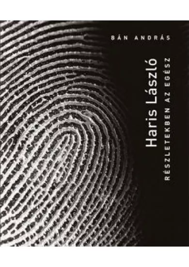 Haris László - Részletekben az egész