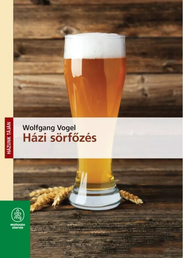 Wolfgang Vogel - Házi sörfőzés - Házunk táján (új kiadás)