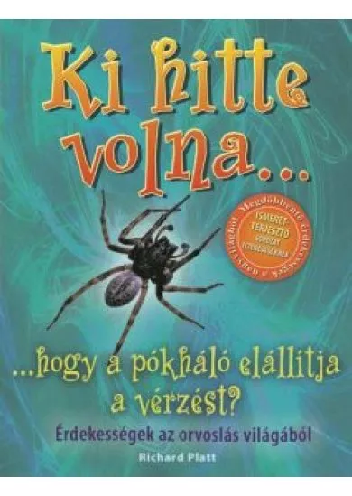 KI HITTE VOLNA... HOGY A PÓKHÁLÓ ELÁLLÍTJA A VÉRZÉST?