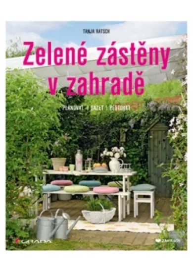 Zelené zástěny v zahradě - Plánovat, sázet, pěstovat