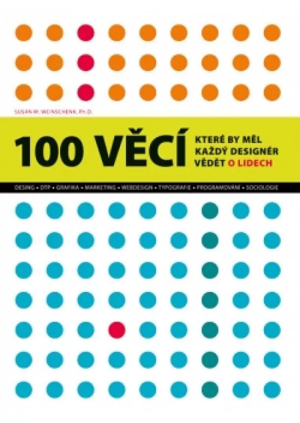 Susan Weinschenk - 100 věcí, které by měl každý designér vědět o lidech