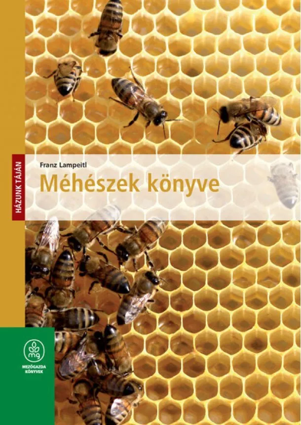 Franz Lampeitl - Méhészek könyve - Házunk táján (új kiadás)