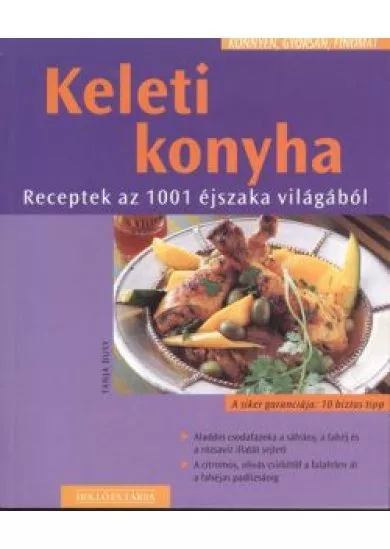 Keleti konyha - Receptek az 1001 éjszaka világából /Könnyen, gyorsan, finomat