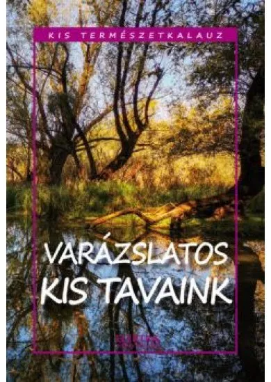 Varázslatos kis tavaink - Kis természetkalauz