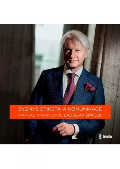 Ladislav Špaček:  Byznys etiketa a komunikace (čte autor) - MP3-CD - MP3-CD