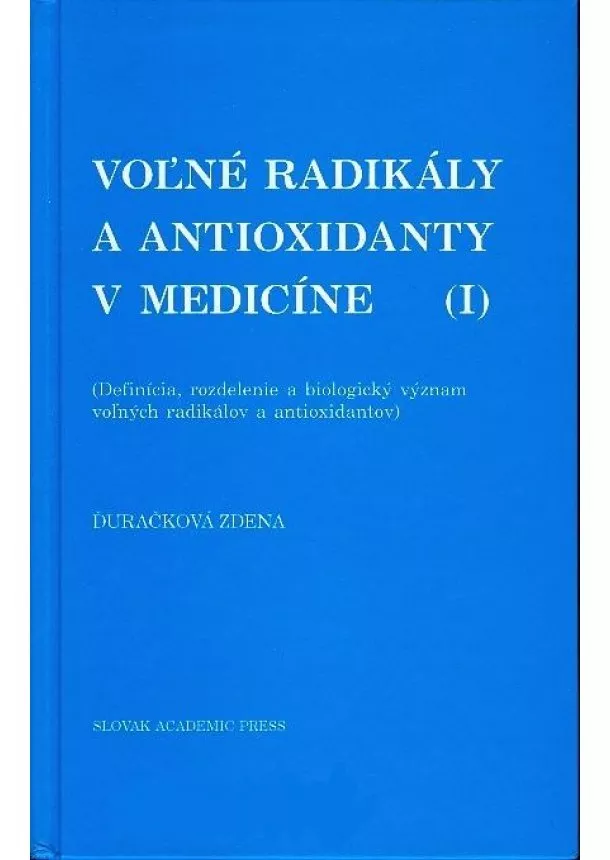 Zdena Ďuračková - Voľné radikály a antioxidanty v medicíne (I) - (Definícia, rozdelenie a biologický význam voľných radikálov a antioxidantov)