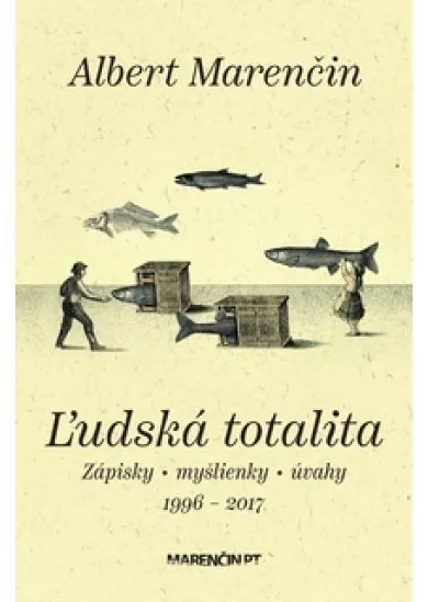 Ľudská totalita - Zápisky, myšlienky, úvahy