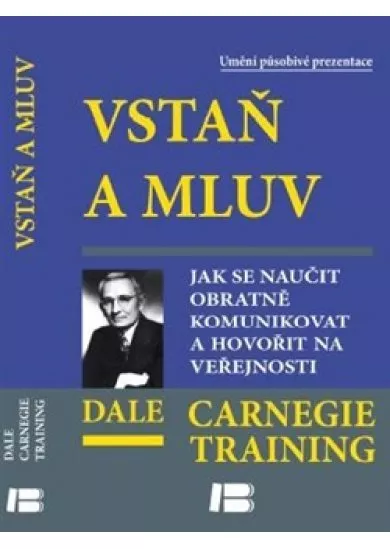 Vstaň a mluv - Jak se naučit obratně komunikovat a hovořit na veřejnosti