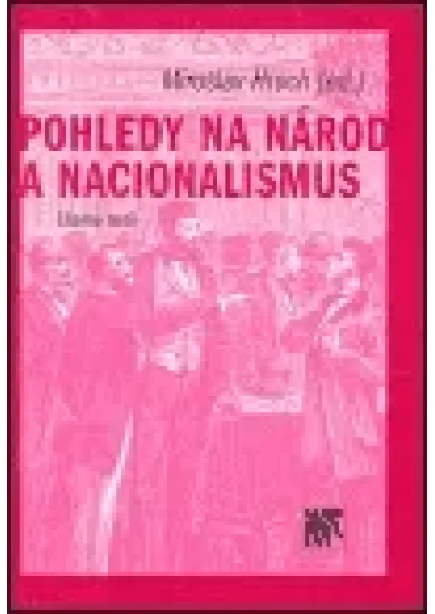 Miroslav Hroch  - Pohledy na národ a nacionalismus - Čítanka textů