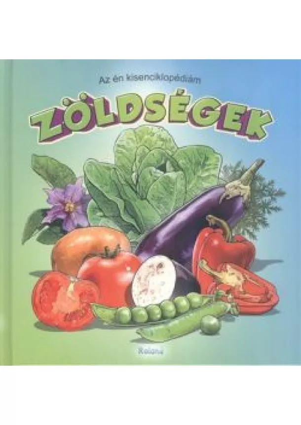 Válogatás - ZÖLDSÉGEK /AZ ÉN KISENCIKLOPÉDIÁM