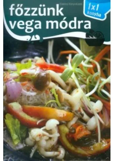 Főzzünk vega módra /1x1 konyha