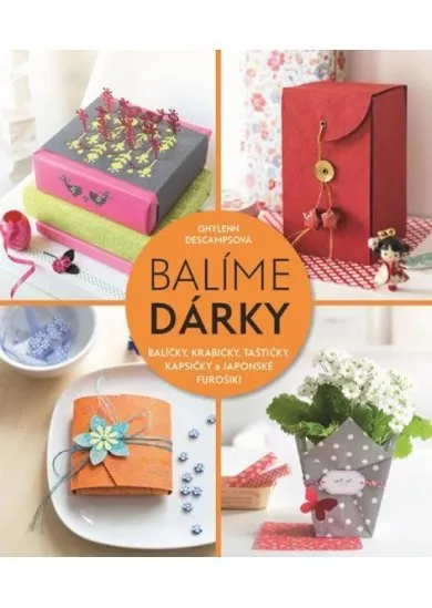 Balíme dárky - Balíčky, krabičky, taštičky, kapsičky a japonské furošiki