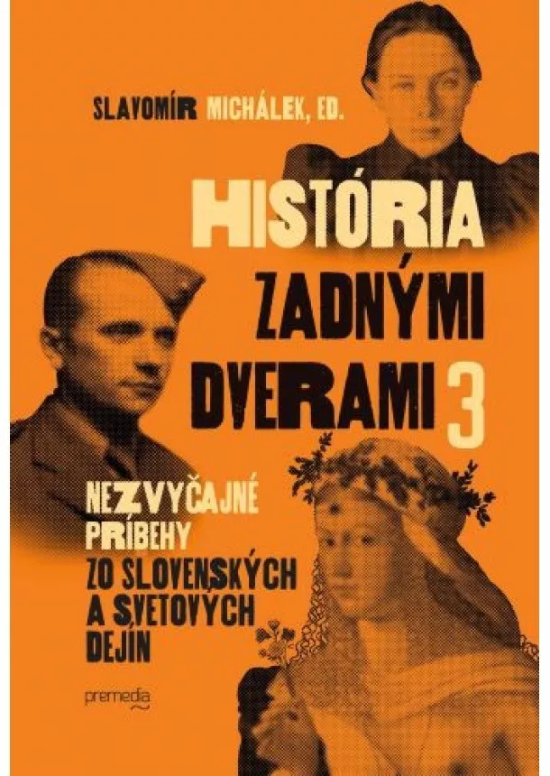 Slavomír Michálek - História zadnými dverami 3 - Nezvyčajné príbehy zo slovenských a svetových dejín