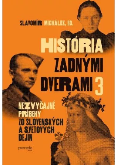 História zadnými dverami 3 - Nezvyčajné príbehy zo slovenských a svetových dejín